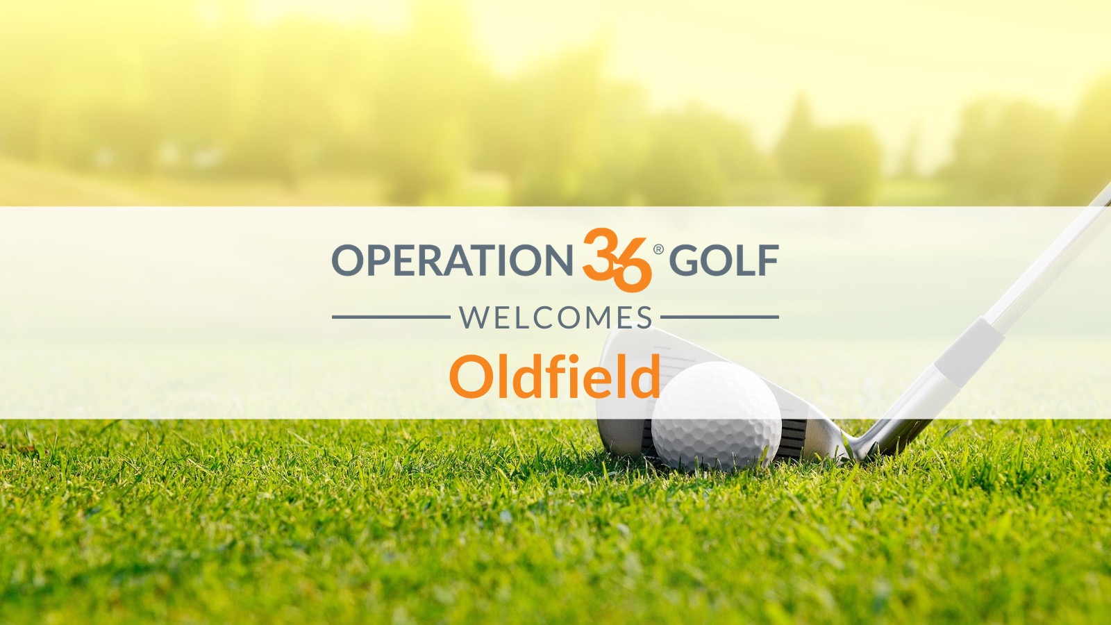 Operation 36 Golf Welcome Oldfield Club