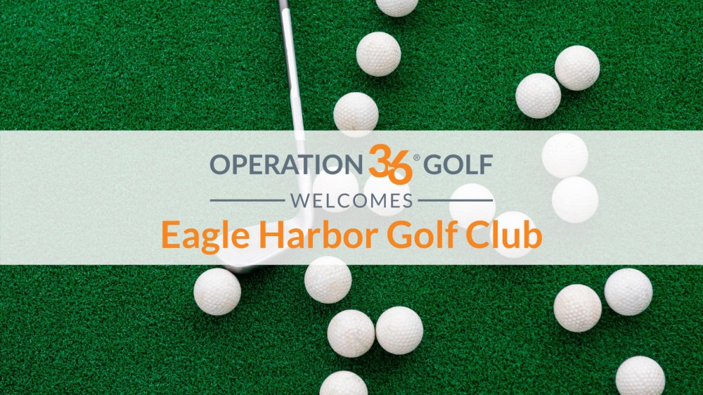Operation 36 Golf Developmental Program Welcomes Eagle Harbor Golf Club